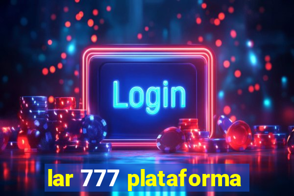 lar 777 plataforma